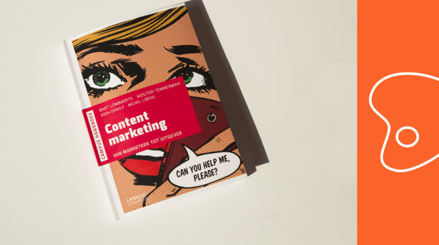 Nous avons lu pour vous : « Content marketing, van Marketeer tot Uitgever », de Bart Lombaerts, Wouter Temmerman, Koen Denolf et Michel Libens ; éditions LannooCampus